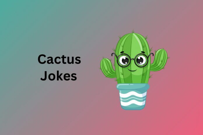 Cactus Jokes