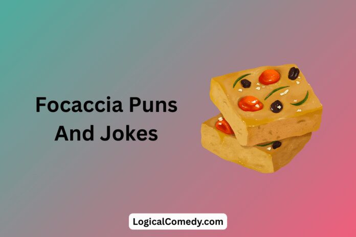 Focaccia Puns