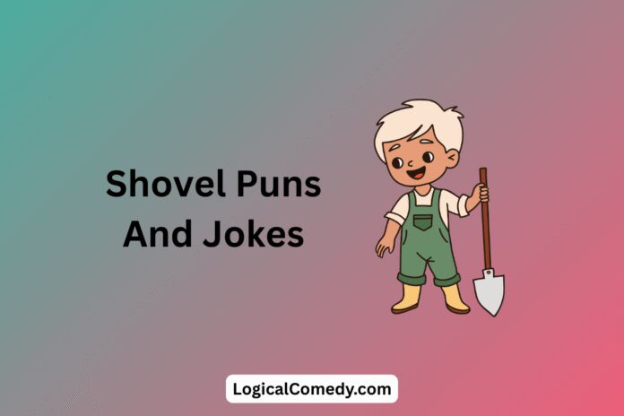 Shovel Puns And Jokes