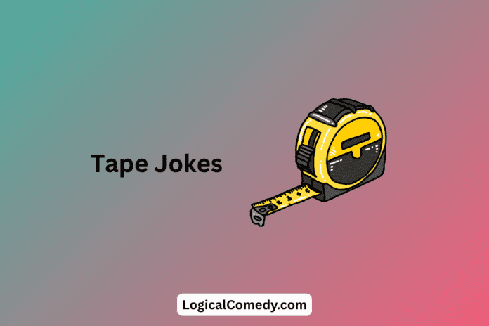 Tape Jokes