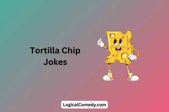 Tortilla Chip Jokes