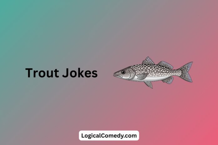 Trout Jokes