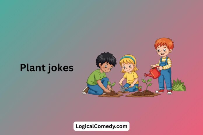 Plant jokes