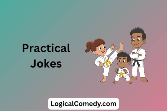 Practical Jokes