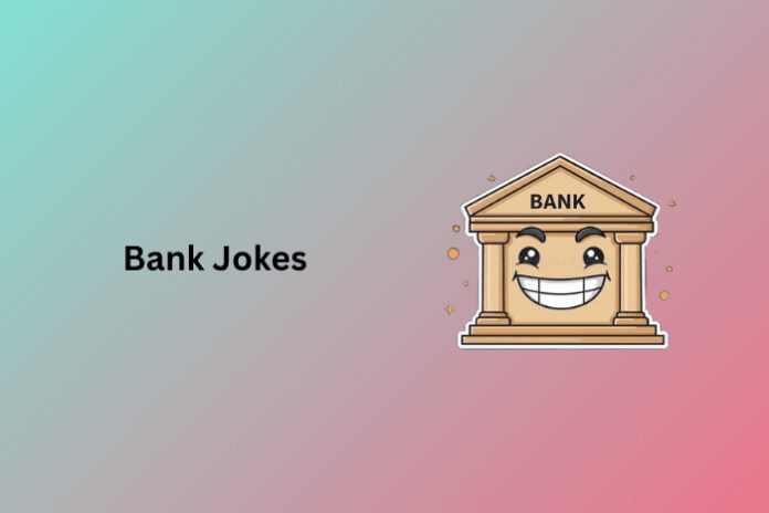 Bank Jokes
