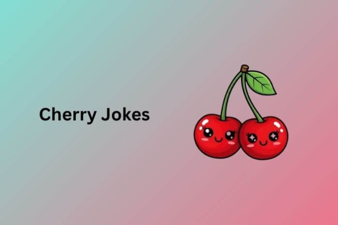 Cherry Jokes