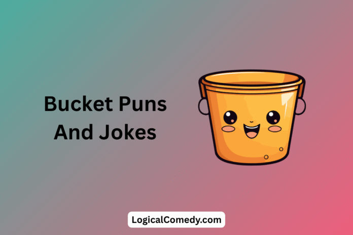 Bucket Puns