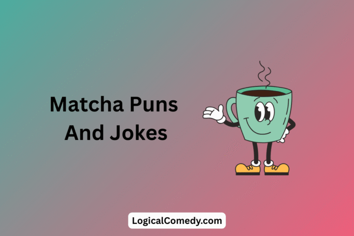Matcha Puns Matcha Puns