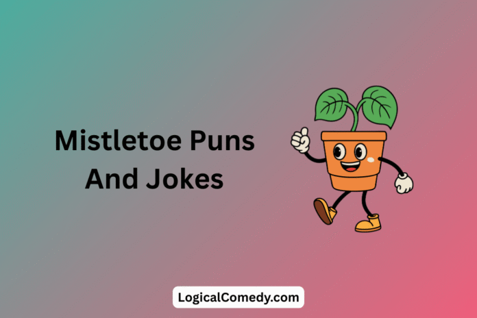 Mistletoe Puns Mistletoe Puns
