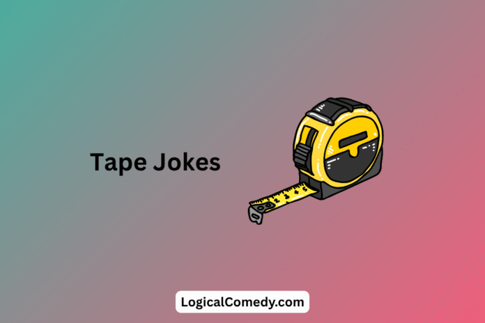 Tape Jokes