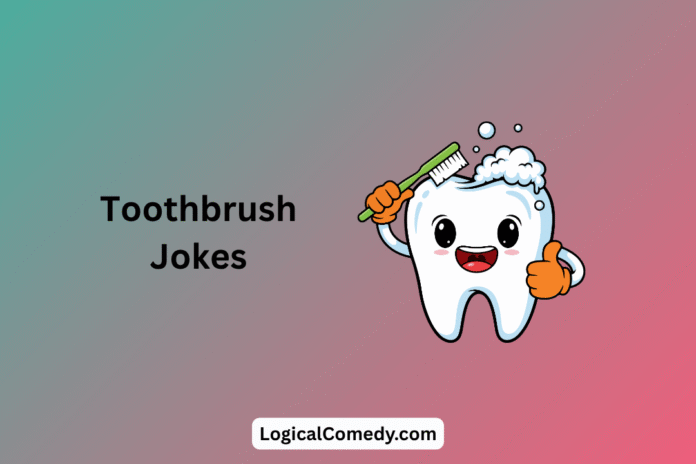 Toothbrush Jokes