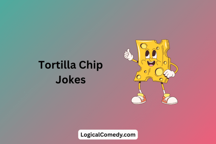 Tortilla Chip Jokes