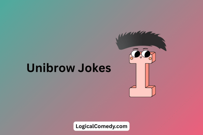 Unibrow Jokes