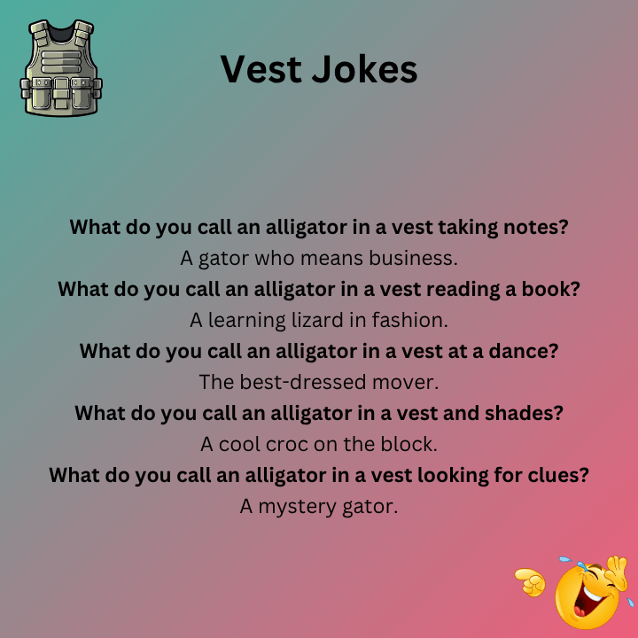 What Do You Call An Alligator In A Vest Jokes