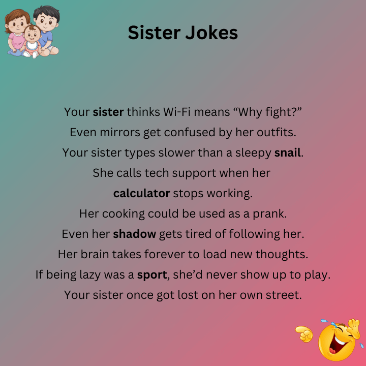 Roast Your Sister Jokes One Liners